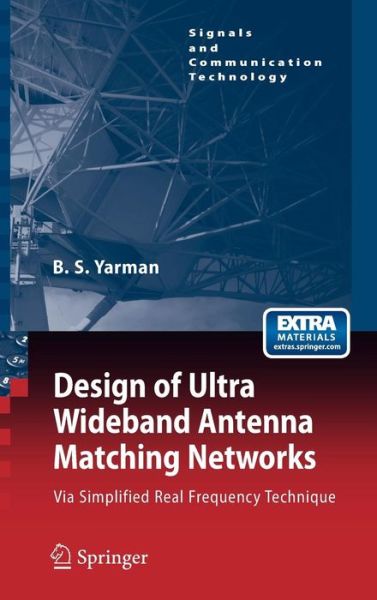 Cover for Binboga Siddik Yarman · Design of Ultra Wideband Antenna Matching Networks: Via Simplified Real Frequency Technique - Signals and Communication Technology (Hardcover Book) [2008 edition] (2008)