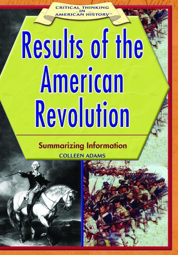 Cover for Colleen Adams · Results of the American Revolution: Summarizing Information (Critical Thinking in American History) (Hardcover Book) (2005)