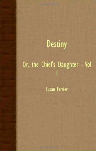 Cover for Susan Ferrier · Destiny; Or, the Chief's Daughter - Vol I (Paperback Book) (2007)