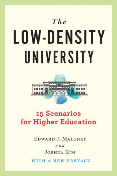 Cover for Maloney, Edward J. (Georgetown University) · The Low-Density University: 15 Scenarios for Higher Education (Paperback Book) (2021)