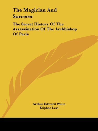 Cover for Eliphas Levi · The Magician and Sorcerer: the Secret History of the Assassination of the Archbishop of Paris (Paperback Book) (2005)