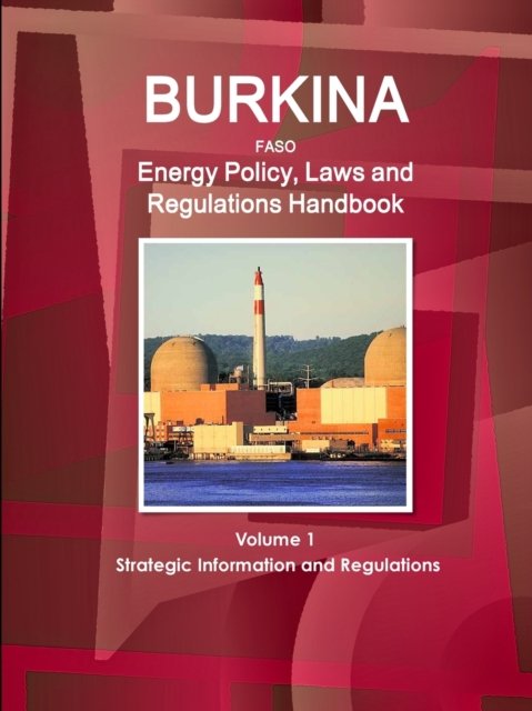 Cover for Inc Ibp · Burkina Faso Energy Policy, Laws and Regulations Handbook Volume 1 Strategic Information and Regulations (Paperback Book) (2014)