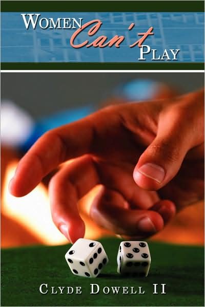 Cover for Clyde Dowell · Women Can't Play (Pocketbok) (2008)