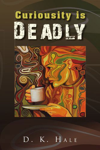 Cover for D K. Hale · Curiousity is Deadly (Paperback Bog) (2009)