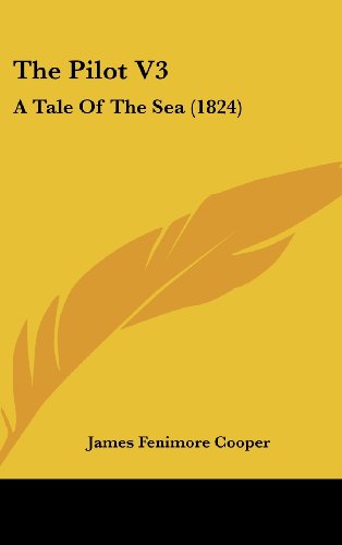 Cover for James Fenimore Cooper · The Pilot V3: a Tale of the Sea (1824) (Hardcover Book) (2008)