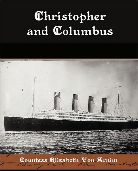 Cover for Countess Elizabeth Von Arnim · Christopher and Columbus (Paperback Book) (2009)
