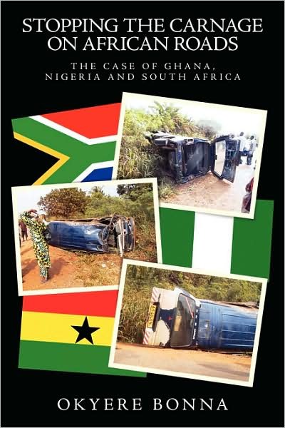 Cover for Okyere Bonna · Stopping the Carnage on African Roads: the Case of Ghana, Nigeria and South Africa (Paperback Book) (2008)