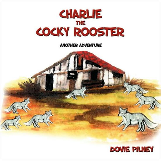 Cover for Dovie Pilney · Charlie the Cocky Rooster: Another Adventure (Pocketbok) (2008)