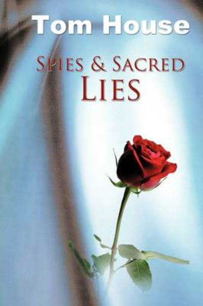 Cover for Tom House · Spies &amp; Sacred Lies (Hardcover bog) (2009)