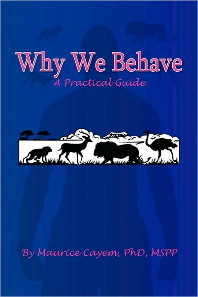 Cover for Maurice Cayem · Why We Behave: a Practical Guide (Paperback Book) (2009)