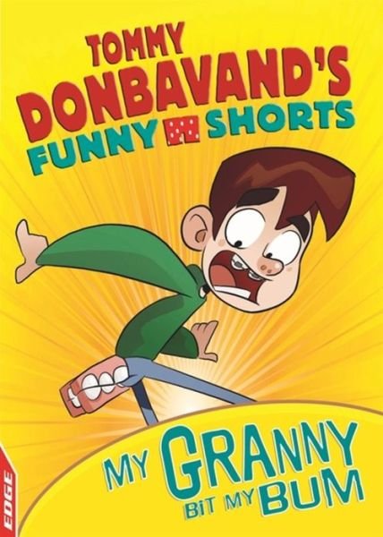 Cover for Tommy Donbavand · EDGE: Tommy Donbavand's Funny Shorts: Granny Bit My Bum! - EDGE: Tommy Donbavand's Funny Shorts (Hardcover Book) [Illustrated edition] (2016)
