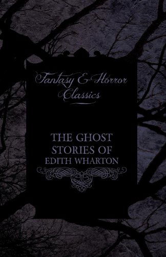 Cover for Edith Wharton · The Ghost Stories of Edith Wharton (Fantasy and Horror Classics) (Paperback Book) (2011)