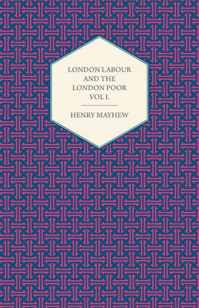 Cover for Henry Mayhew · London Labour and the London Poor Volume I. (Paperback Book) (2012)