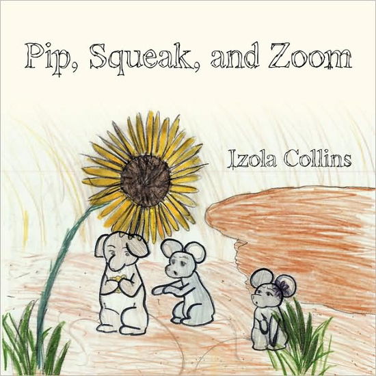 Cover for Izola Collins · Pip, Squeak, and Zoom (Paperback Book) (2009)