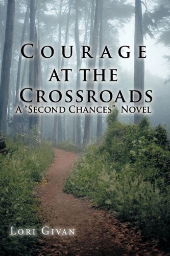 Cover for Lori Givan · Courage at the Crossroads: a &quot;Second Chances&quot; Novel (Hardcover Book) (2010)