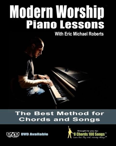 Modern Worship Piano Lessons: This is What Your Piano Teacher Never Taught You! - Eric Michael Roberts - Books - CreateSpace Independent Publishing Platf - 9781456474171 - December 15, 2010
