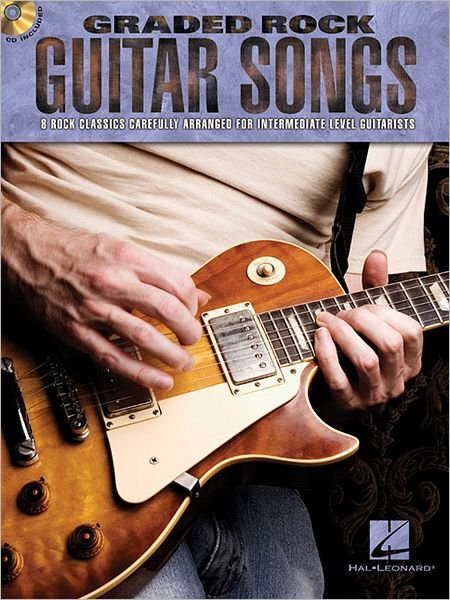 Graded Rock Guitar Songs: 8 Rock Classics Carefully Arranged for Intermediate-Level Guitarists - Hal Leonard Publishing Corporation - Books - Hal Leonard Corporation - 9781458409171 - December 1, 2011
