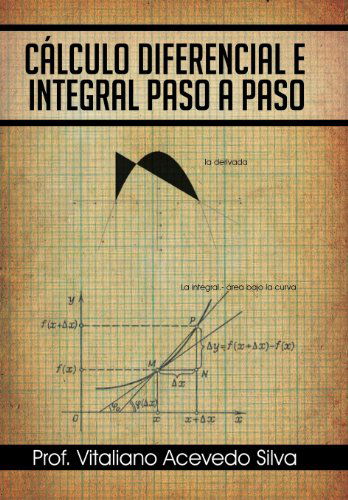 Calculo Diferencial E Integral Paso a Paso - Silva - Books - Palibrio - 9781463346171 - March 26, 2013