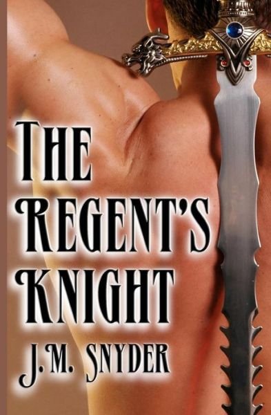 Cover for J M Snyder · The Regent's Knight (Paperback Bog) (2011)