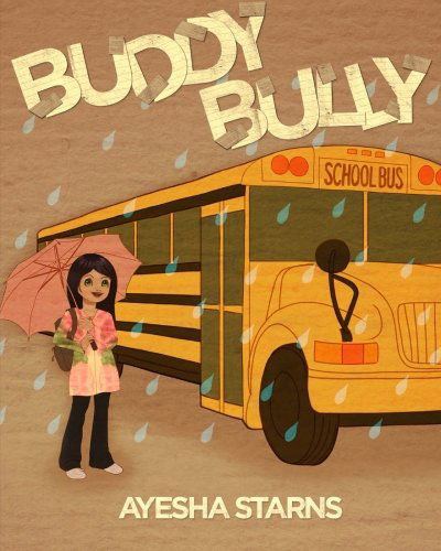 Cover for Ayesha Starns · Buddy Bully: Overcome Being Bullied. Feel Happy and Empowered (Paperback Book) (2011)