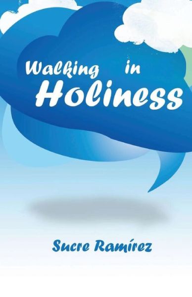 Cover for Sucre H. Ramirez · Walking in Holiness (Volume 1) (Paperback Book) (2012)