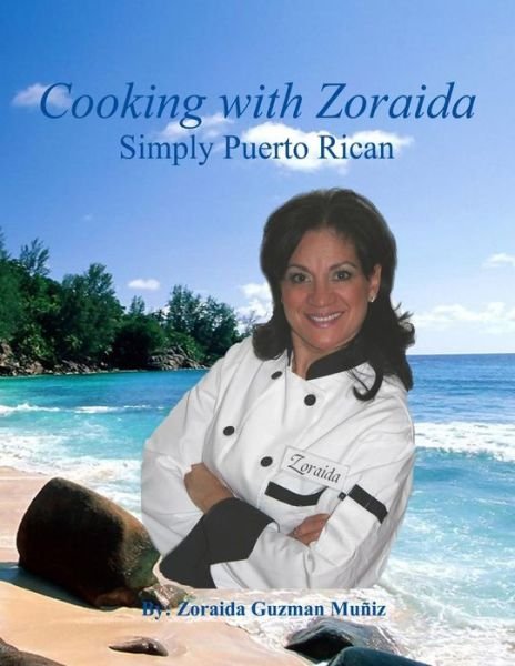Cover for Zoraida Guzman Muñiz · Cooking with Zoraida Simply Puerto Rican (Taschenbuch) (2011)