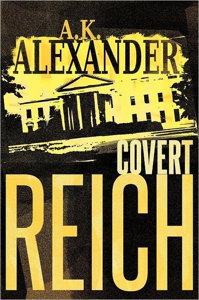 Cover for A K Alexander · Covert Reich (Taschenbuch) (2012)