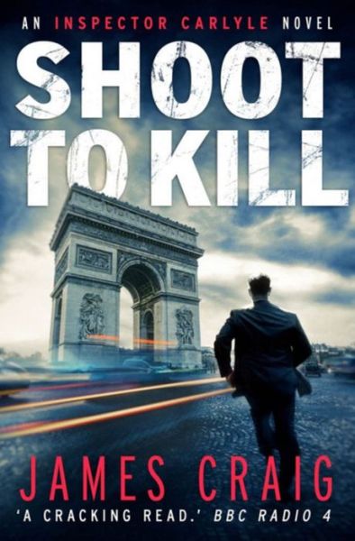 Cover for James Craig · Shoot to Kill - Inspector Carlyle (Paperback Book) (2014)