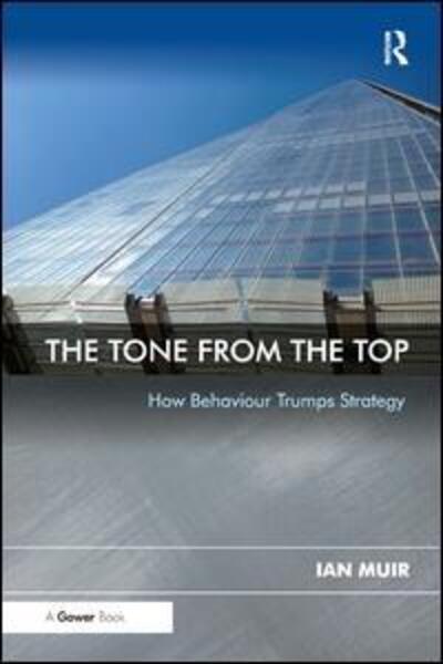 Cover for Ian Muir · The Tone From the Top: How Behaviour Trumps Strategy (Inbunden Bok) [New edition] (2015)