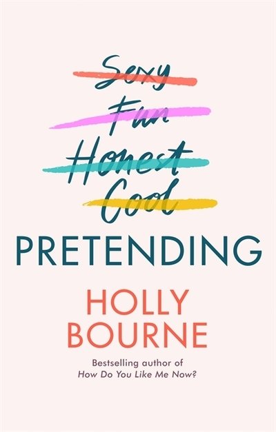Cover for Holly Bourne · Pretending: The brilliant adult novel from Holly Bourne. Why be yourself when you can be perfect? (Paperback Book) (2021)