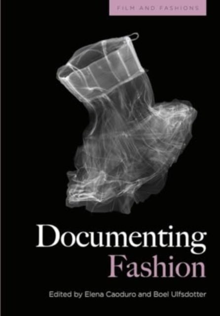 Documenting Fashion - Film and Fashions (Paperback Book) (2024)