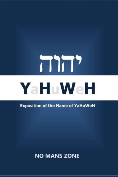 Yahuweh Exposition of the Name of Yahuweh (Volume 1) - Nmz Theodore Meredith Tm - Libros - CreateSpace Independent Publishing Platf - 9781475172171 - 12 de abril de 2012