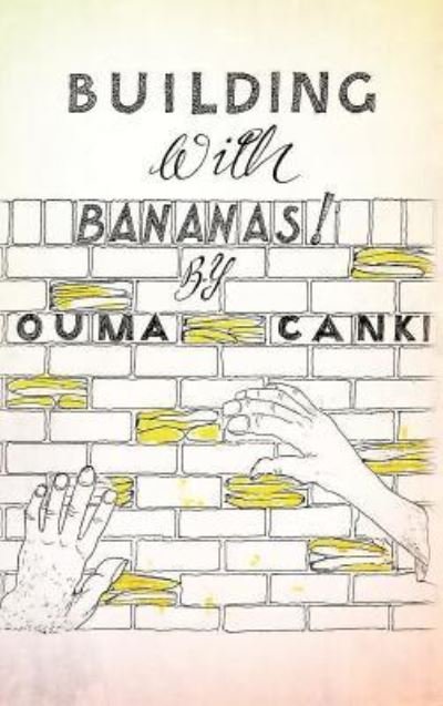 Cover for Ouma Canki · Building with Bananas (Hardcover Book) (2012)