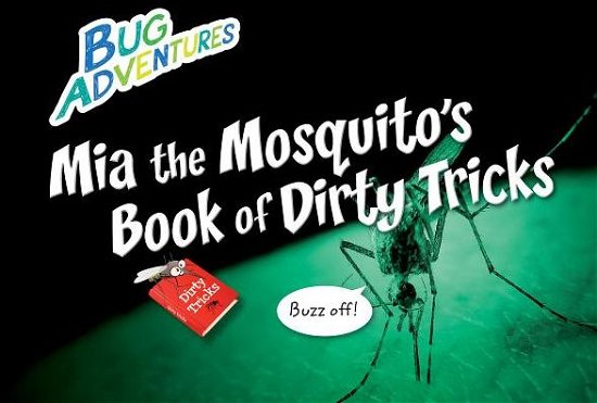 Cover for Rebecca Johnson · Mia the Mosquito's Book of Dirty Tricks (Taschenbuch) (2015)