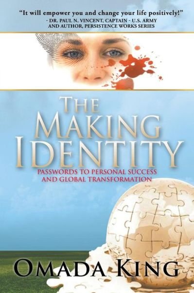 The Making Identity: Passwords to Personal Success and Global Transformation - Omada King - Kirjat - Xlibris Corporation - 9781479781171 - tiistai 9. huhtikuuta 2013