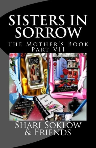 Cover for Soklow &amp; Friends, Shari · Sisters in Sorrow; the Mother's Book Part Vii (Paperback Book) (2013)