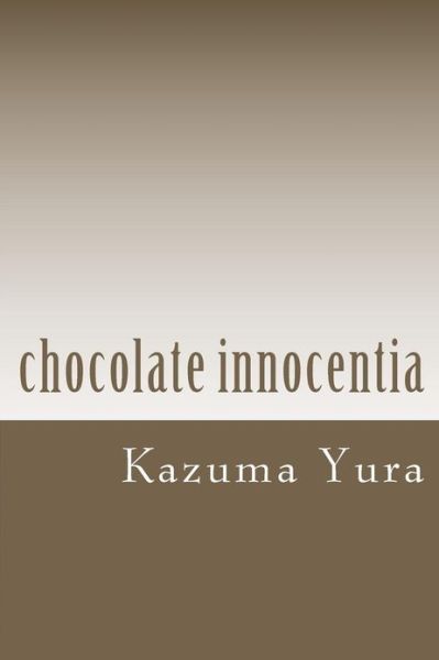 Cover for Kazuma Yura · Chocolate Innocentia (Paperback Book) [Japanese edition] (2013)