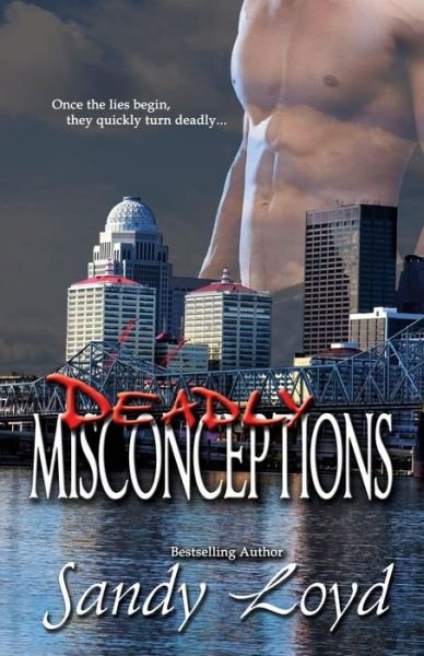 Cover for Sandy Loyd · Deadly Misconceptions: Deadly Series - Once the Lies Begin, They Quickly Turn Deadly! (Paperback Book) (2013)