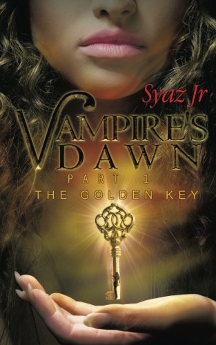 Cover for Syazwani Farahin Jefferidin · Vampires' Dawn Part 1: the Golden Key, Part 1 (Taschenbuch) (2014)