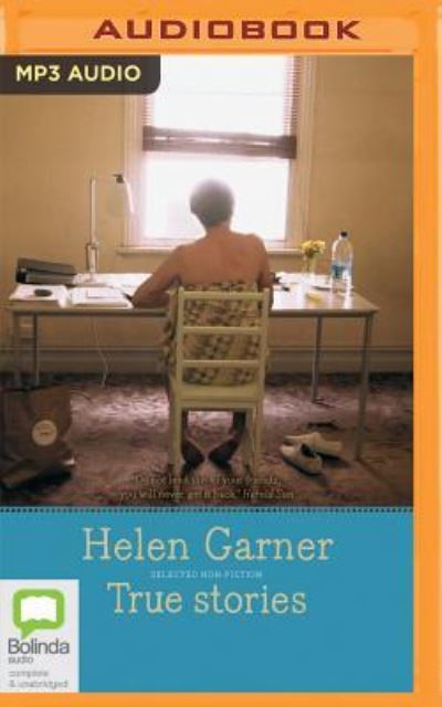 True Stories - Helen Garner - Music - Bolinda Audio - 9781489409171 - September 12, 2017