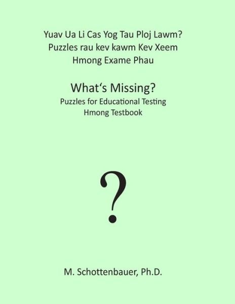 Cover for M Schottenbauer · Yuav Ua Li Cas Yog Tau Ploj Lawm? Puzzles Rau Kev Kawm Kev Xeem: Hmong Exame Phau (Paperback Bog) (2013)