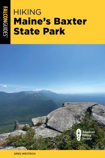 Greg Westrich · Hiking Maine's Baxter State Park: A Guide to the Park's Greatest Hiking Adventures Including Mount Katahdin (Paperback Book) [Second edition] (2024)