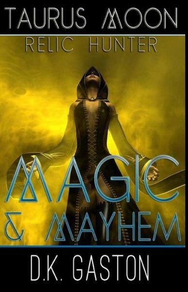 Taurus Moon: Magic & Mayhem - D K Gaston - Libros - Createspace - 9781493695171 - 6 de noviembre de 2013