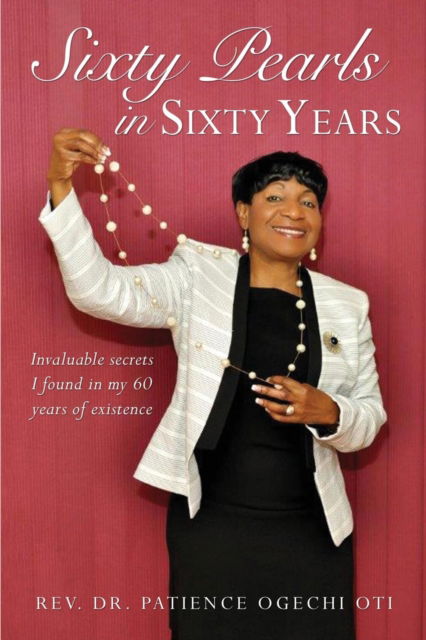 Cover for REV Dr Patience Ogechi Oti · Sixty Pearls in Sixty Years (Paperback Book) (2016)