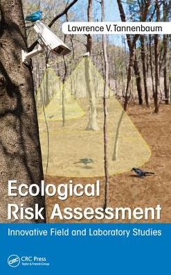 Cover for Tannenbaum, Lawrence V. (US Army Public Health Center, Aberdeen Proving Ground, Maryland, USA) · Ecological Risk Assessment: Innovative Field and Laboratory Studies (Inbunden Bok) (2017)