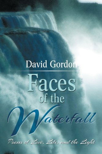 Cover for David Gordon · Faces of the Waterfall: Poems of Love, Life, and the Light (Taschenbuch) (2014)