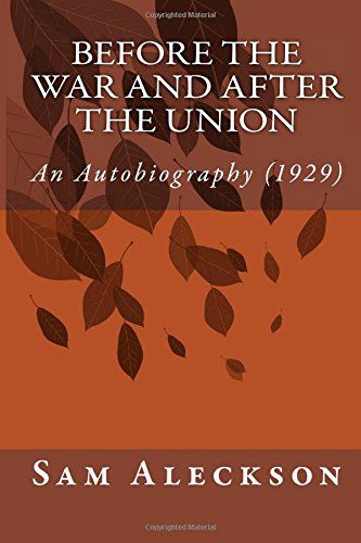 Cover for Sam Aleckson · Before the War and After the Union: an Autobiography (1929) (Paperback Book) (2014)