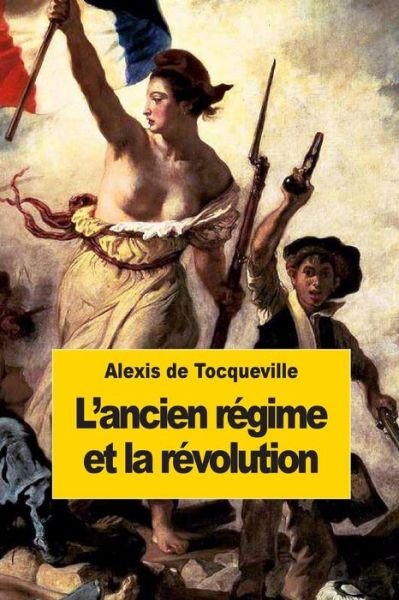 Cover for Alexis De Tocqueville · L'ancien Regime et La Revolution (Taschenbuch) (2014)