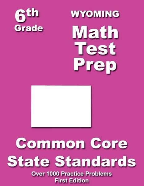 Cover for Teachers\' Treasures · Wyoming 6th Grade Math Test Prep: Common Core Learning Standards (Paperback Bog) (2014)