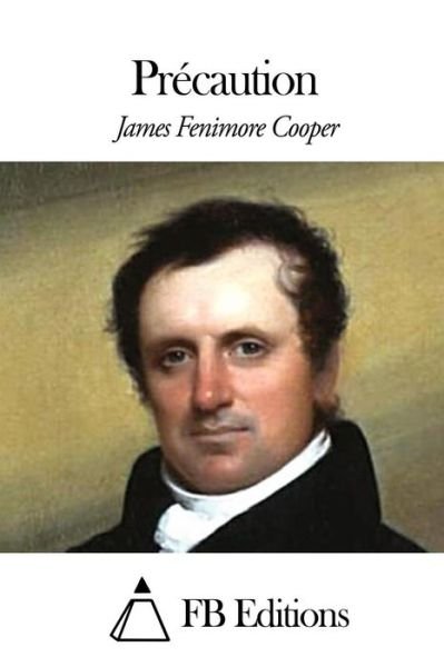 Precaution - James Fenimore Cooper - Böcker - Createspace - 9781506021171 - 5 januari 2015